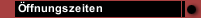 Öffnungszeiten